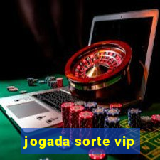 jogada sorte vip